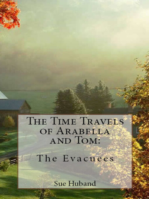 Title details for The Time Travels of Arabella and Tom by Sue Huband - Available